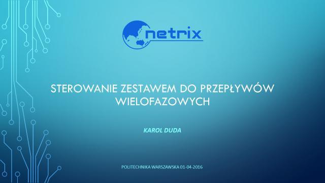 3. Karol Duda, Sterowanie zestawem do przepływów wielofazowych Prezentacja zawiera cel i opis tworzonego zestawu do przepływów wielofazowych.