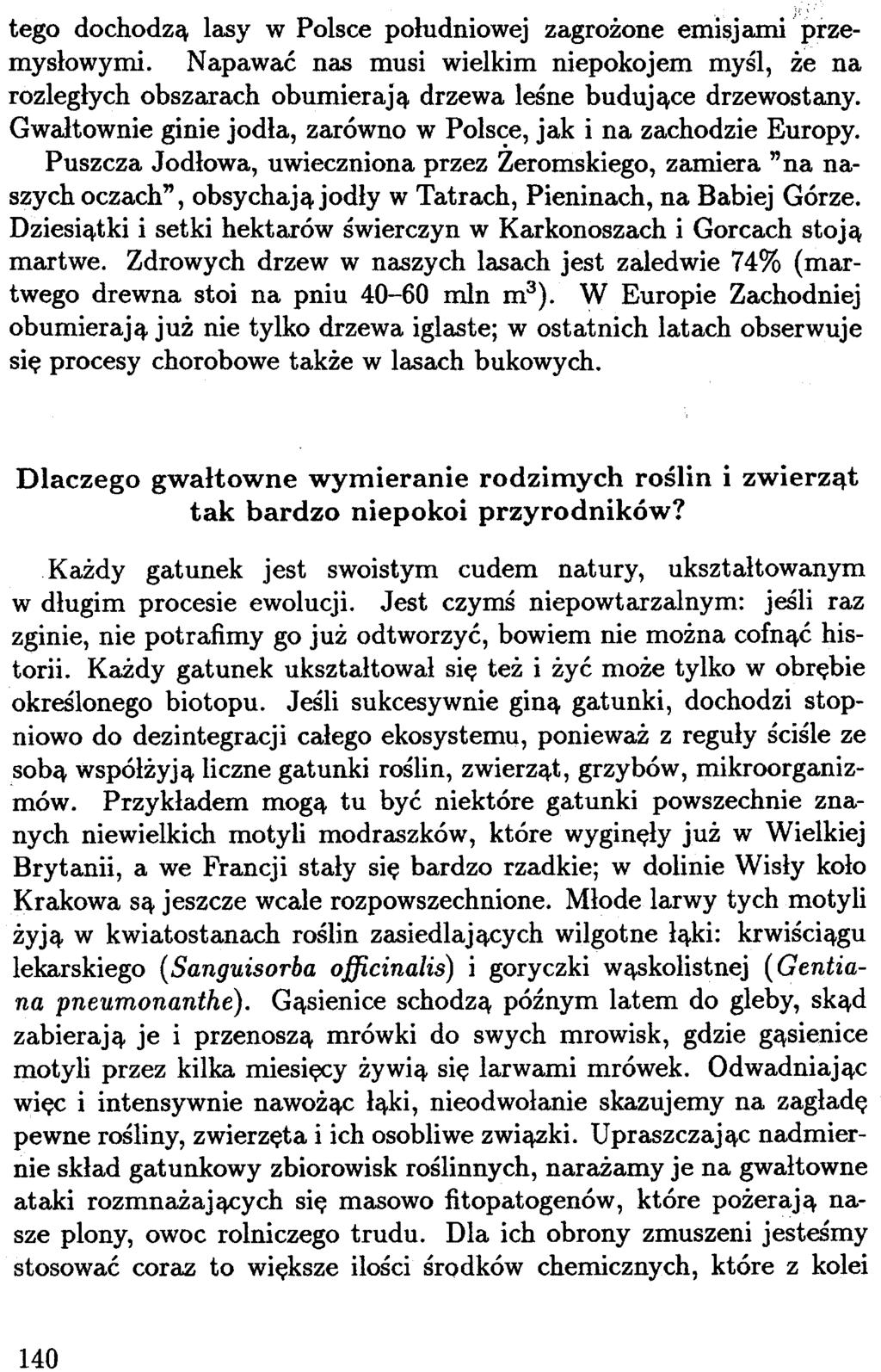 140 " ; tego dochodz¹ lasy w Polsce po³udniowej zagro one emisjami' przemys³owymi. N apawaæ nas musi wielkim niepokojem myœl, e na rozleg³ych obszarach obumieraj¹ drzewa leœne buduj¹ce drzewostany.