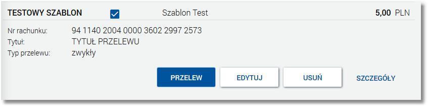 Dla każdego szablonu płatności dostępne są następujące informacje: nazwa własna szablonu, dane odbiorcy, kwota płatności wraz z walutą. W zależności od wartości usługi ODBIORCY.