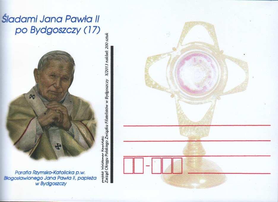 wydawca: Zarząd Okręgu Polskiego Związku Filatelistów w Bydgoszczy X/2013 nakład: 200 sztuk. Śladami Jana Pawła II po Bydgoszczy (17). Parafia Rzymsko Katolicka p.w. Błogosławionego Jana Pawła II, papieża w Bydgoszczy.