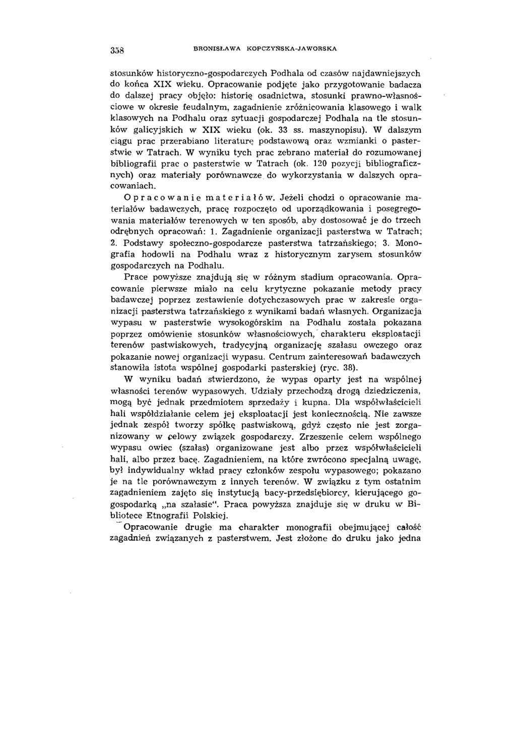 358 BRONISŁAWA KOPCZYNSKA-JAWORSKA stosunków historyczno-gospodarczych Podhala od czasów najdawniejszych do końca XIX wieku.