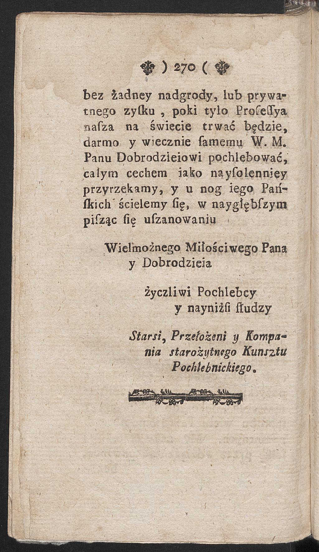 bez iadney nadgrody, lub prywatnego zyfttu, poki tyło ProſeSya naſza na świecie trwać będzie, darmo y w?ecznie ſamemu W. M.