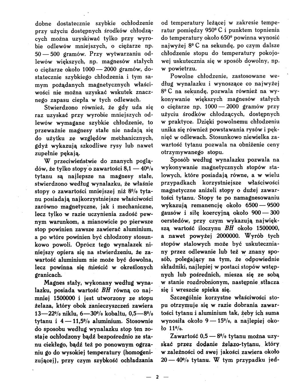 dbne dstatecznie szybkie chłdzenie przy użyciu dstępnych śrdków chłdzą cych mżna uzyskiwać tylk przy wyr bie dlewów mniejszych, ciężarze np. 50 5 gramów. Przy wytwarzaniu d lewów większych, np.