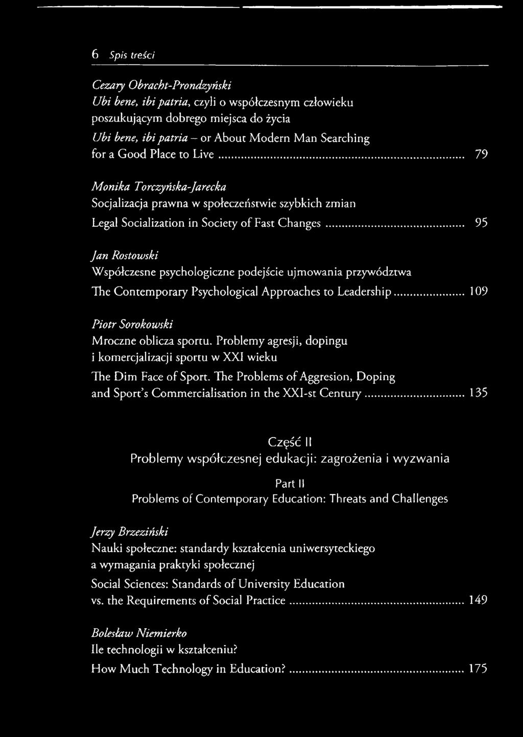 .. 95 Jan Rostowski Współczesne psychologiczne podejście ujmowania przywództwa The Contemporary Psychological Approaches to Leadership... 109 Piotr Sorokowski Mroczne oblicza sportu.