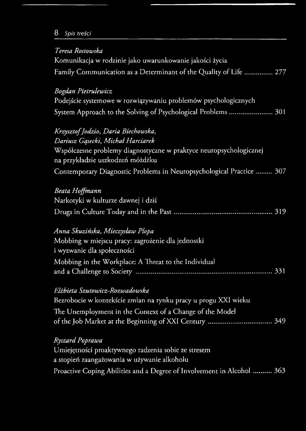 .. 301 Krzysztof Jodzio, Daria Biechowska, Dańusz Gąsecki, Michał Harciarek Współczesne problemy diagnostyczne w praktyce neuropsychologicznej na przykładzie uszkodzeń móżdżku Contemporary Diagnostic