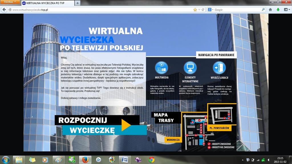 Nauczyciel korzysta z zakładki Wirtualna wycieczka po Telewizji Polskiej (link: http://www.wirtualnawycieczka.tvp.pl/) i pokazuje uczniom najważniejsze pomieszczenia i studia.