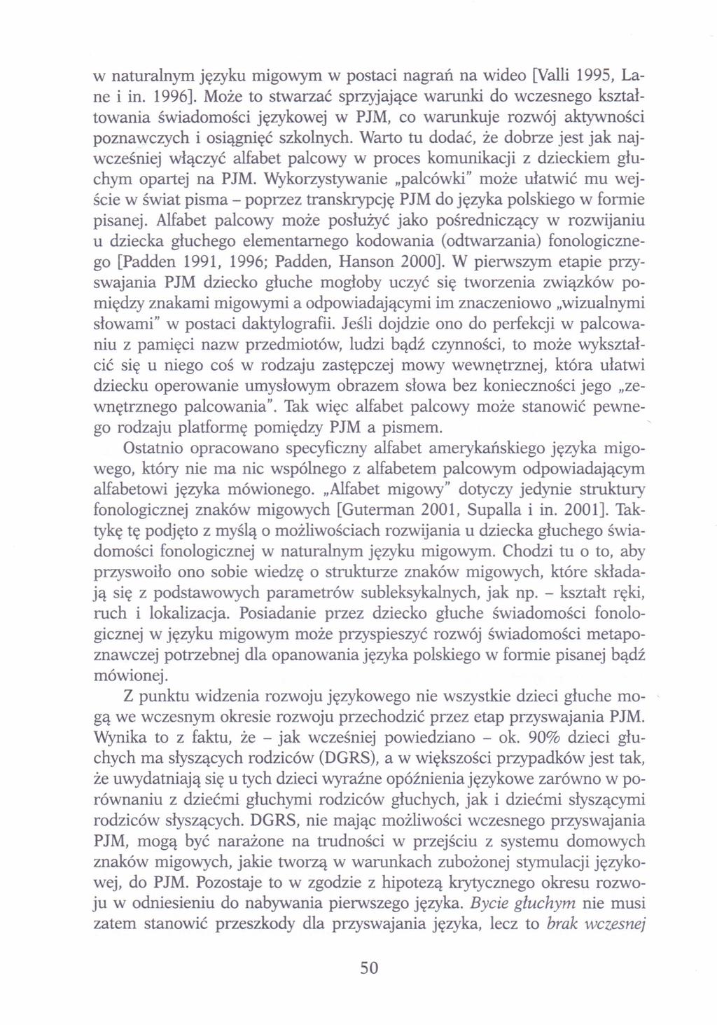 w naturalnym języku migowym w postaci nagrań na wideo [Valli 1995, Lane i in. 1996].