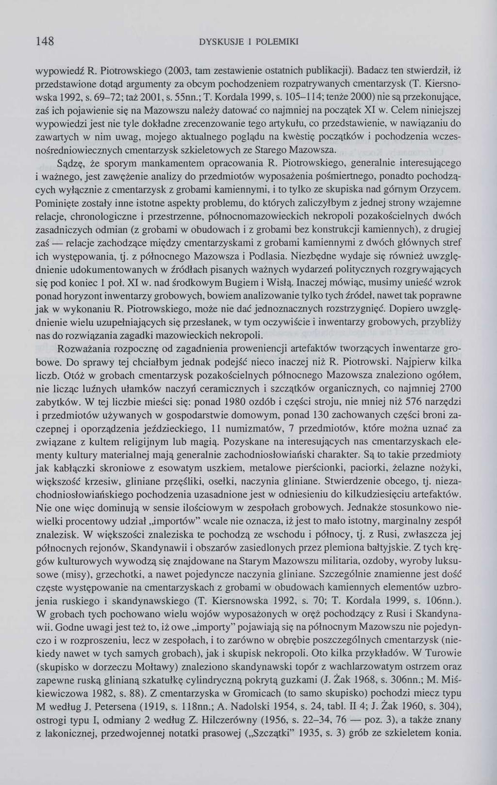 148 DYSKUSJE I POLEMIKI wypowiedź R. Piotrowskiego (2003, tam zestawienie ostatnich publikacji).