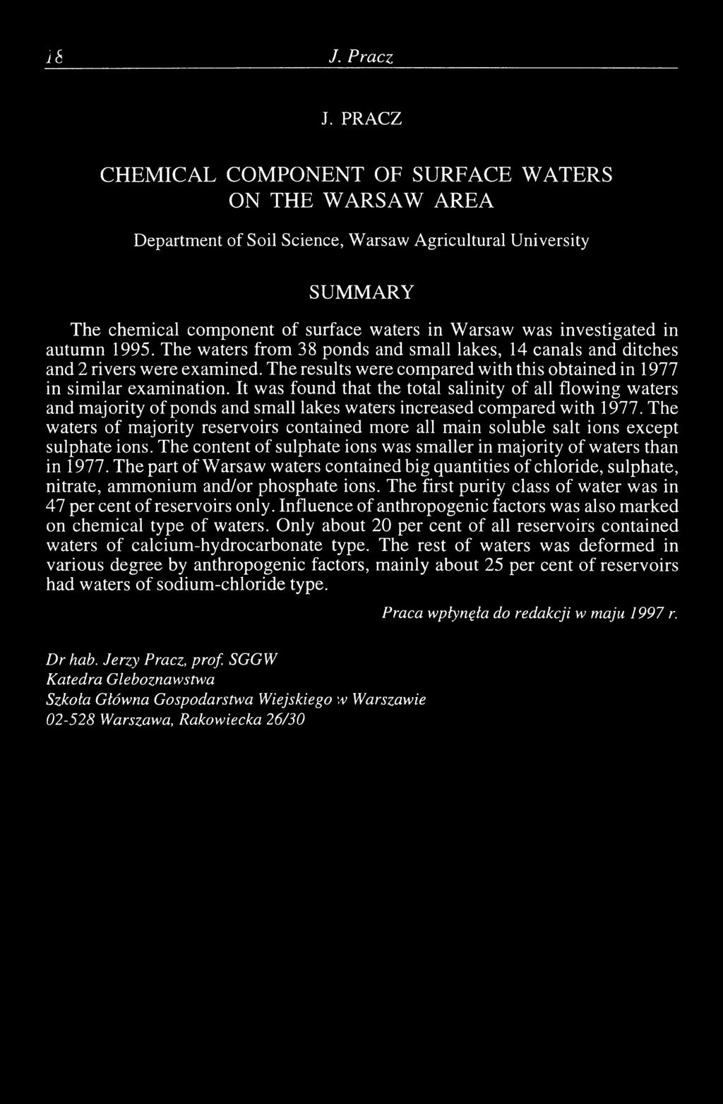 investigated in autumn 1995. The waters from 38 ponds and small lakes, 14 canals and ditches and 2 rivers were examined. The results were compared with this obtained in 1977 in similar examination.