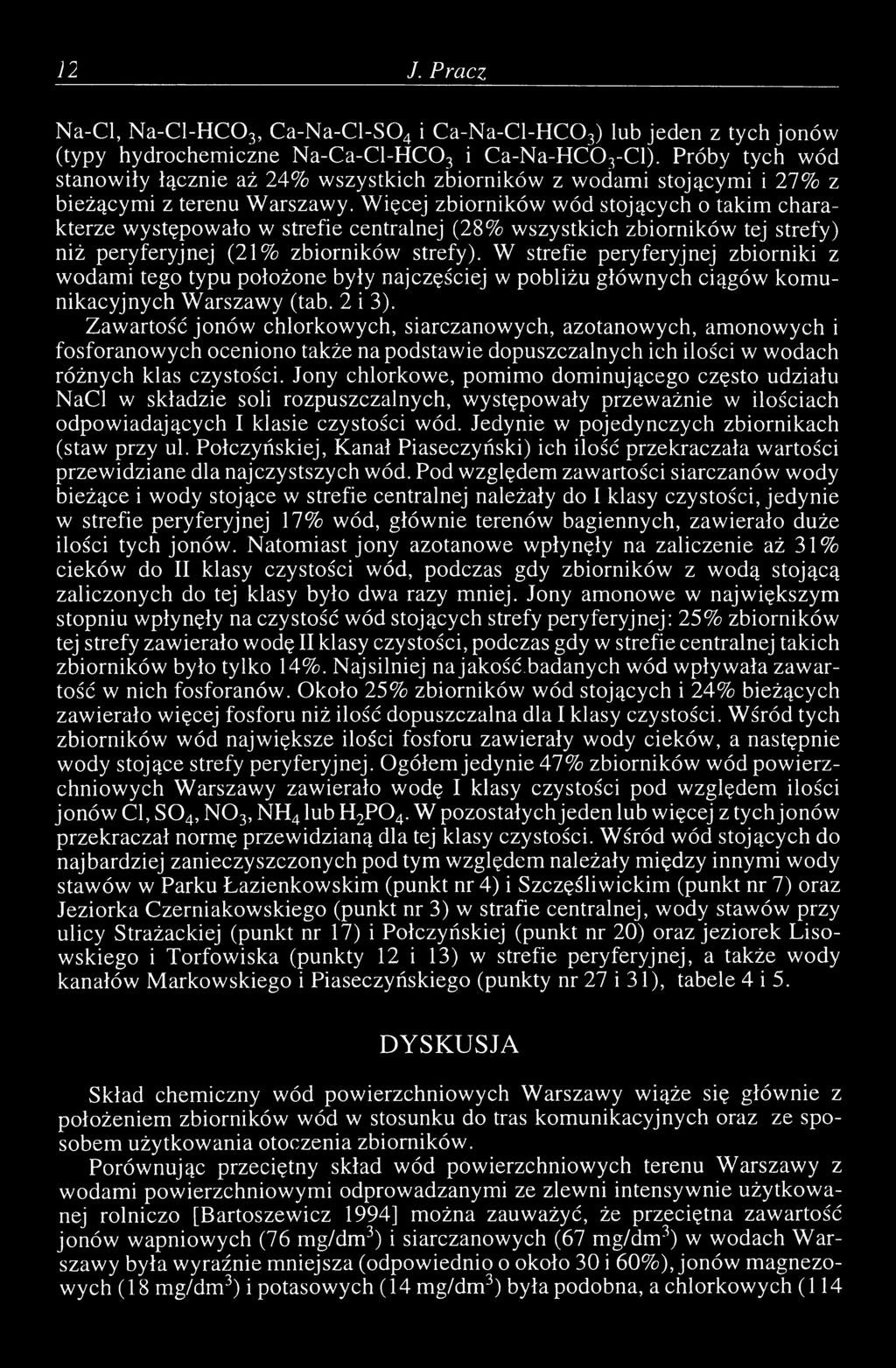 W ięcej zbiorników wód stojących o takim charakterze występowało w strefie centralnej (28% wszystkich zbiorników tej strefy) niż peryferyjnej (21% zbiorników strefy).