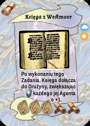 dodatkowe Cechy: +1 Księ ga z Westmoor Po wykonaniu