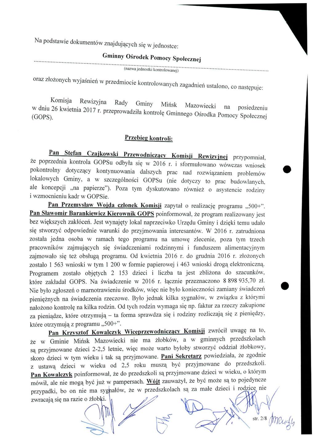 Na podstawie dokumentów znajdujących się w jednostce: Ośrodek Pomocy Społecznej (nazwa jednostki kontrolowanej) Przebieg kontroli: Pan Stefan Czajkowski Przewodniczący Komi.