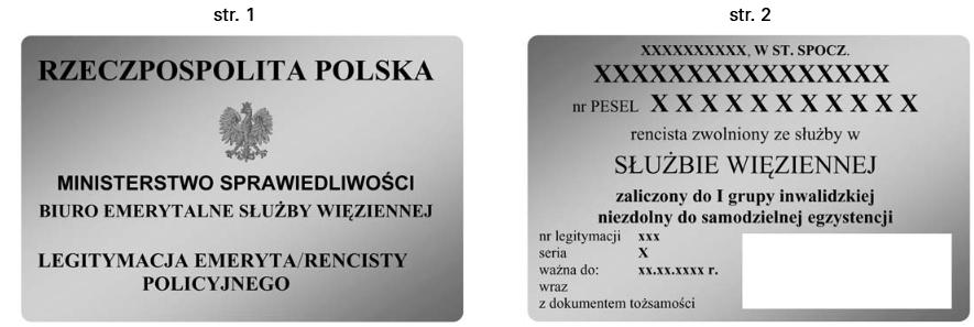 WZÓR LEGITYMACJI EMERYTA/RENCISTY POLICYJNEGO (zwolnionego ze Służby Więziennej) Wzór nr 45 do 21, 23 Opis dokumentu: 1) legitymacja o wymiarach 55 mm na 85 mm, o krawędziach zaokrąglonych, pokryta