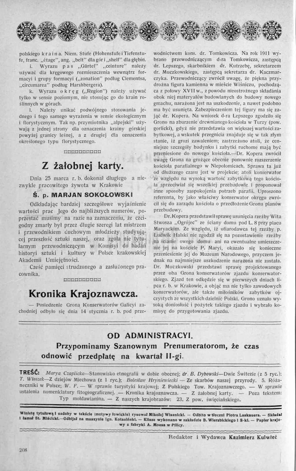 polskiego kra i n a. Niem. Stufe (Hohenstufe i Tiefenstufe, franc. "etage",ang. "belt" dla gór i "shelf" dla głębin. i. Wyrazu p a s "Glirtel" " ceinture" należy używać dla kręgowego rozmieszczenia wewnątrz formacyi i grupy formacyi ("zonation" podług Clementsa, " circumarea" pod ł ug Harshbergera).