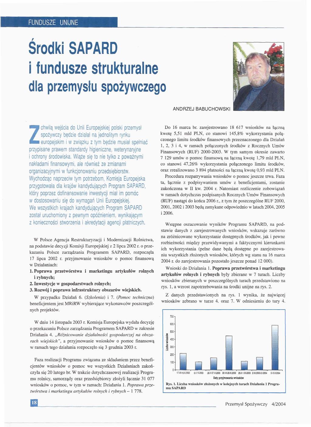 FUNDUSZE UNIJNE Środki SAPARD i fundusze strukturalne dla przemysłu spożywczego ANDRZEJ BABUCHOWSKI Zchwilą do Unii Europejskiej na jednolitym rynku i w i tym musiał przypisane prawem standardy
