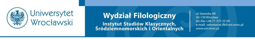 Wrocław, 20.02.2013 r. ZAJĘCIA OPCYJNE Instytut Studiów Klasycznych, Śródziemnomorskich I Orientalnych UWr.
