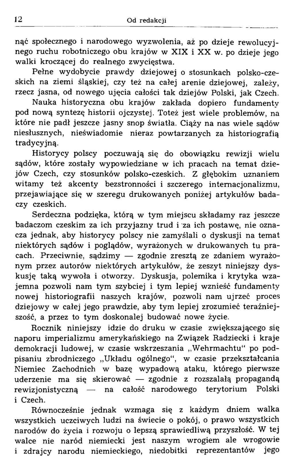 nąć społecznego i narodowego wyzwolenia, aż po dzieje rewolucyjnego ruchu robotniczego obu krajów w X IX i X X w. po dzieje jego walki kroczącej do realnego zwycięstwa.
