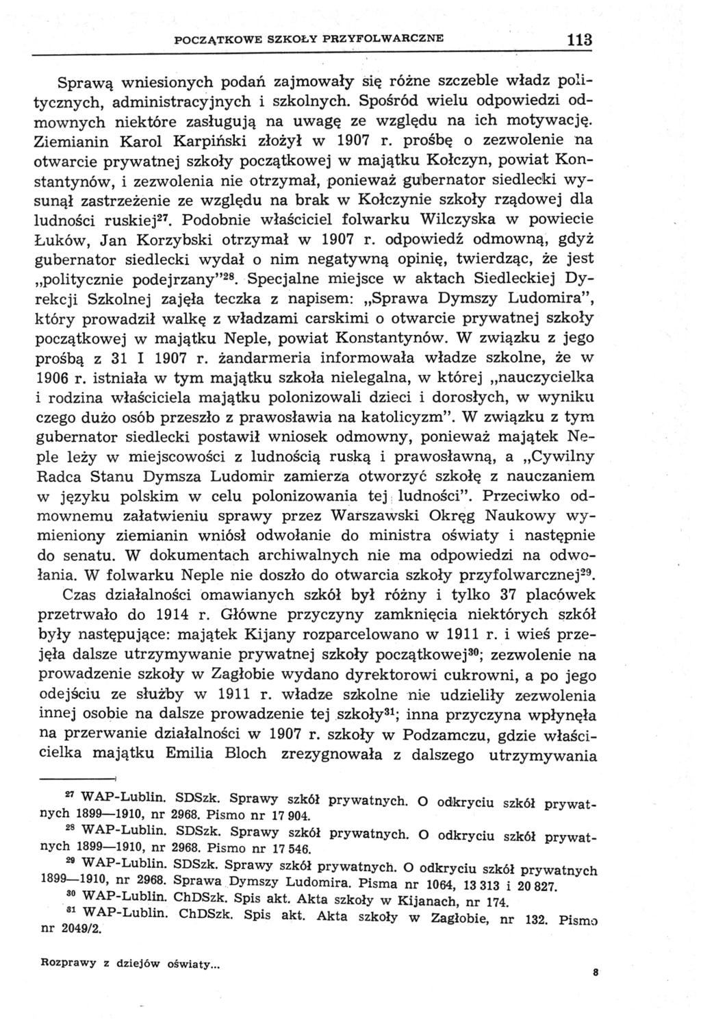 POCZĄTKOWE SZKOŁY PBZYFOLWARCZNE 113 Sprawą wniesionych podań zajmowały się różne szczeble władz politycznych, administracyjnych i szkolnych.