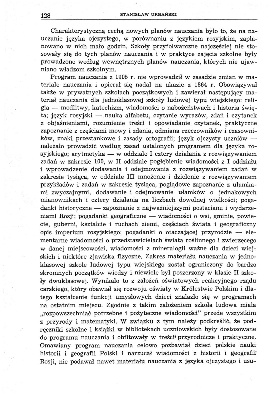 128 STANISŁAW URBAŃSKI Charakterystyczną cechą nowych planów nauczania było to, że na nauczanie języka ojczystego, w porównaniu z językiem rosyjskim, zaplanowano w nich mało godzin.