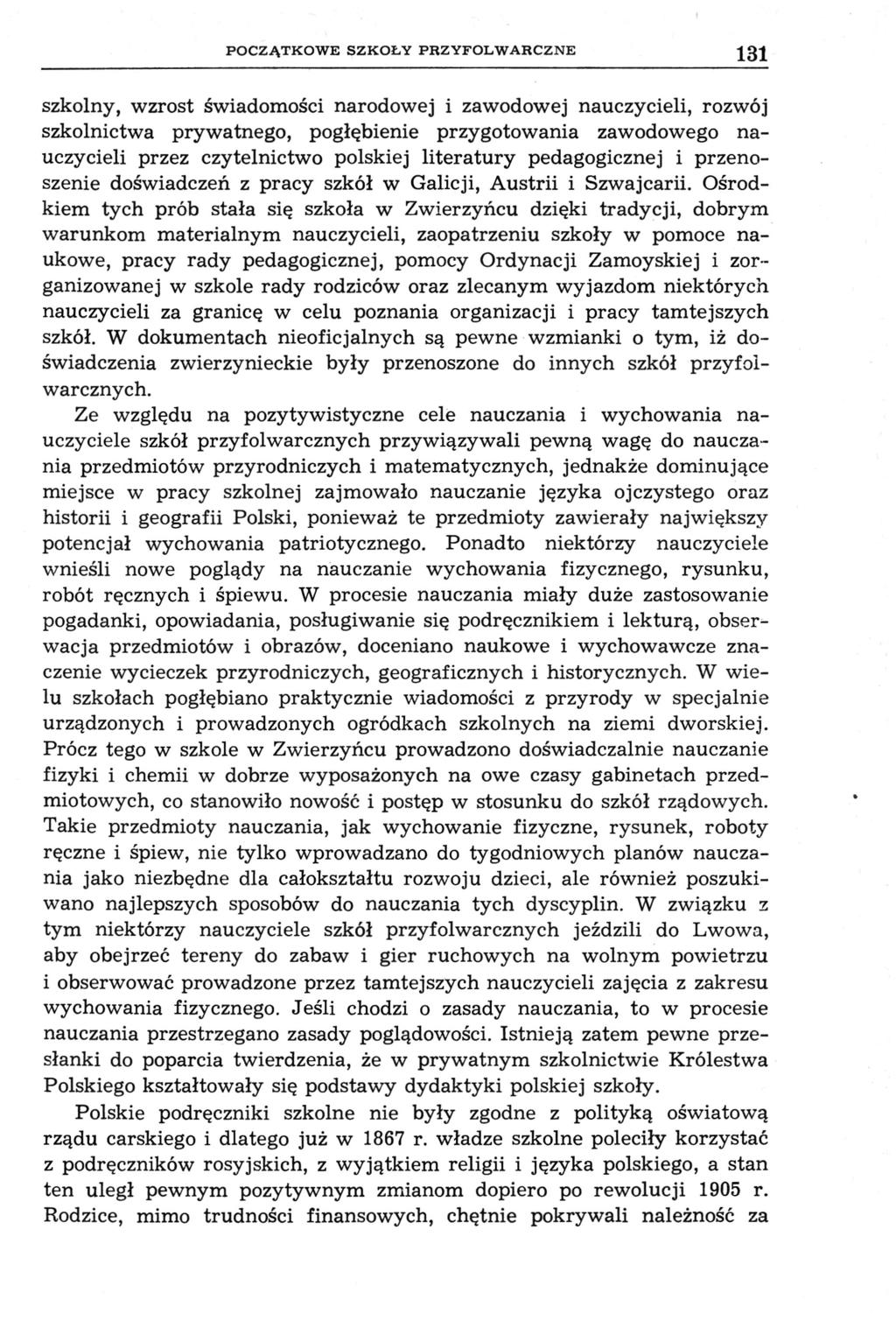 POCZĄTKOWE SZKOŁY PBZYFOLWARCZNE 131 szkolny, wzrost świadomości narodowej i zawodowej nauczycieli, rozwój szkolnictwa prywatnego, pogłębienie przygotowania zawodowego nauczycieli przez czytelnictwo