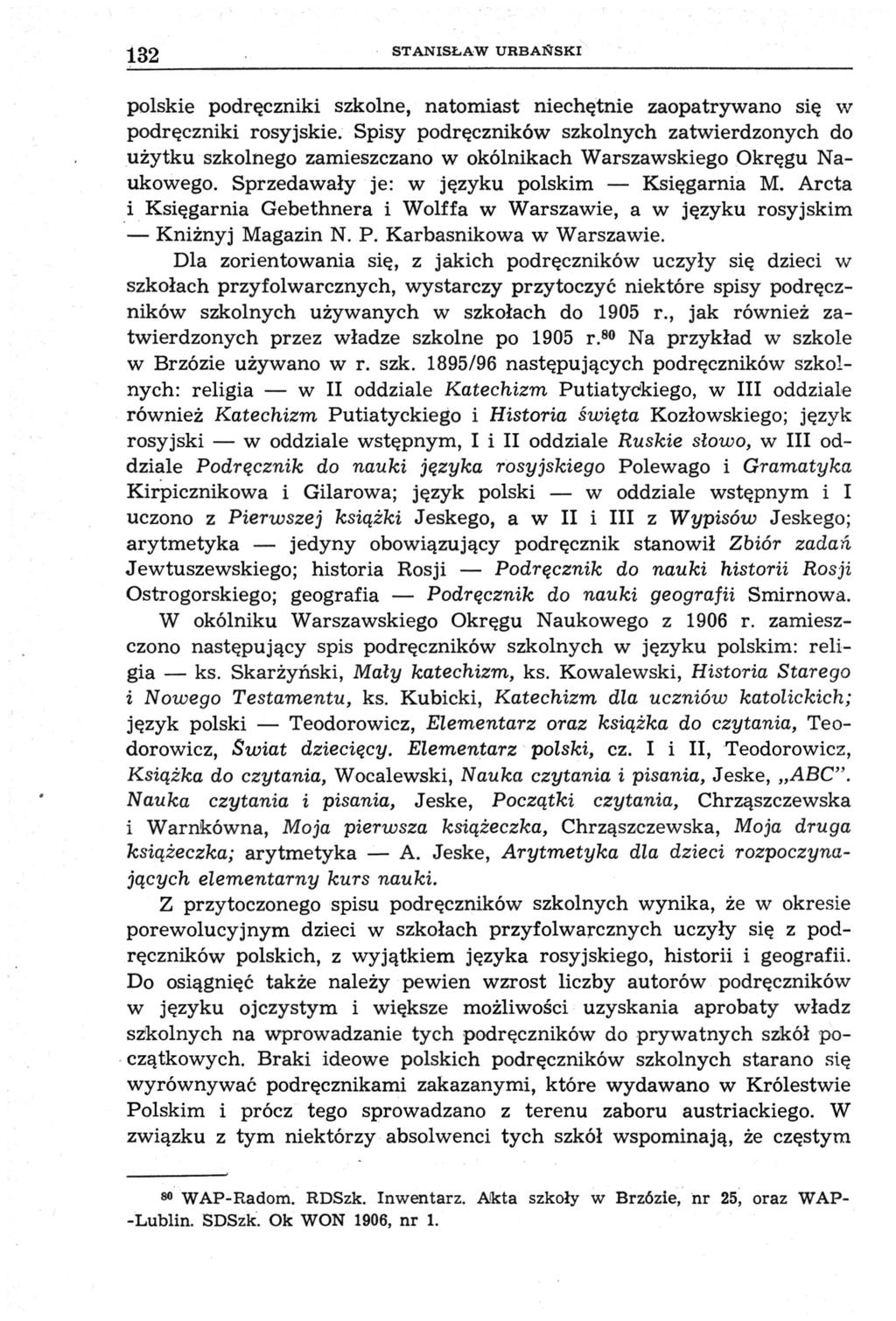 132 STANISŁAW URBAŃSKI polskie podręczniki szkolne, natomiast niechętnie zaopatrywano się w podręczniki rosyjskie.