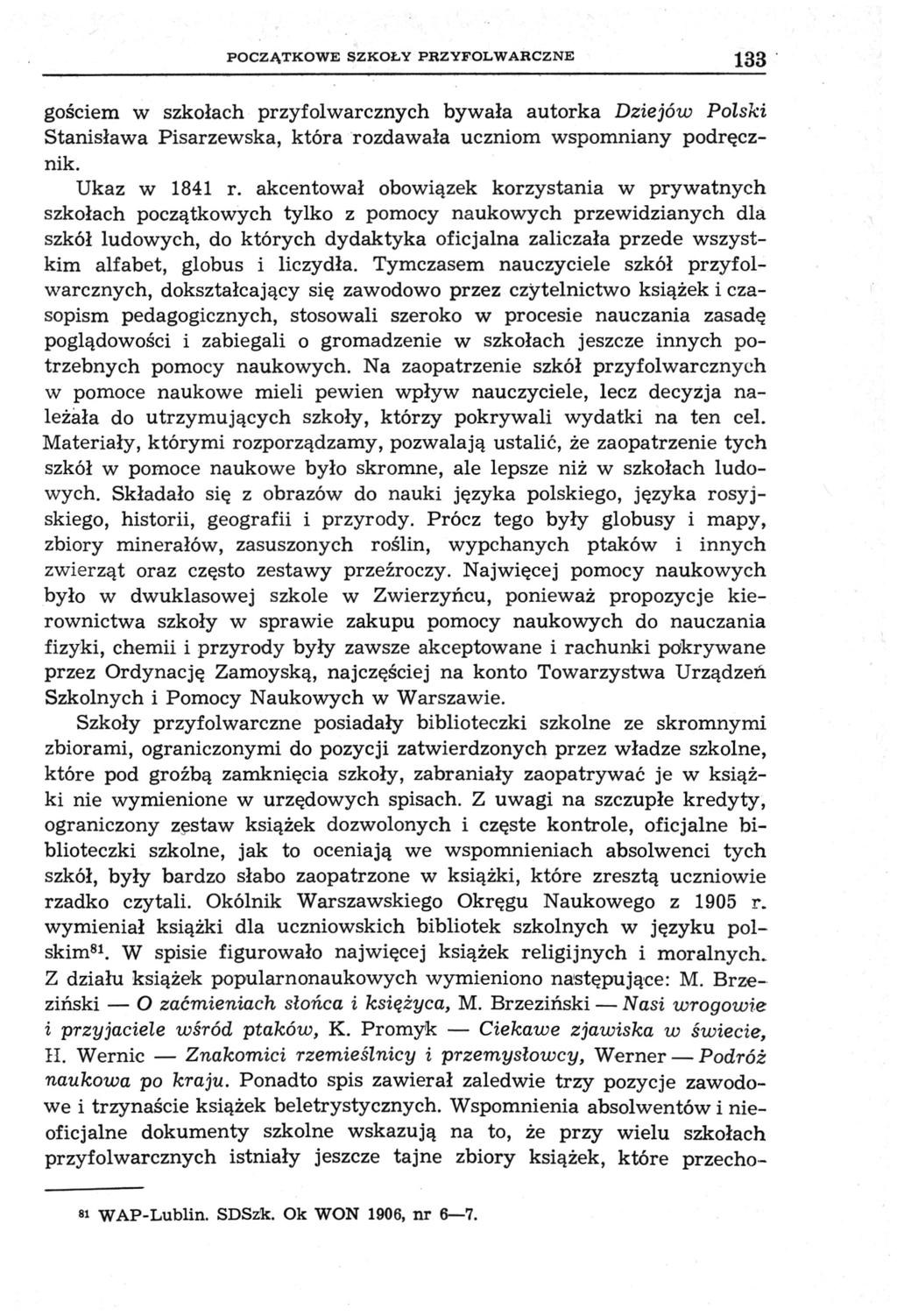 POCZĄTKOWE SZKOŁY PRZYFOLWABCZNE 138 gościem w szkołach przyfolwarcznych bywała autorka Dziejów Polski Stanisława Pisarzewska, która rozdawała uczniom wspomniany podręcznik. Ukaz w 1841 r.