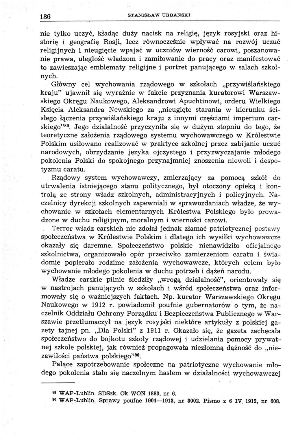 136 STANISŁAW UHBAŃSKI nie tylko uczyć, kładąc duży nacisk na religię, język rosyjski oraz historię i geografię Rosji, lecz równocześnie wpływać na rozwój uczuć religijnych i nieugięcie wpajać w