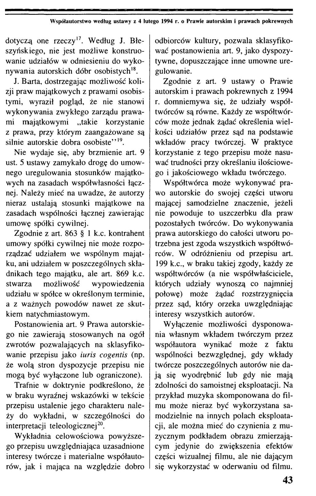 Współautorstwo według ustawy z 4 lutego 1994 r. o Prawie autorskim i prawach pokrewnych dotyczą one rzeczy17. Według J.