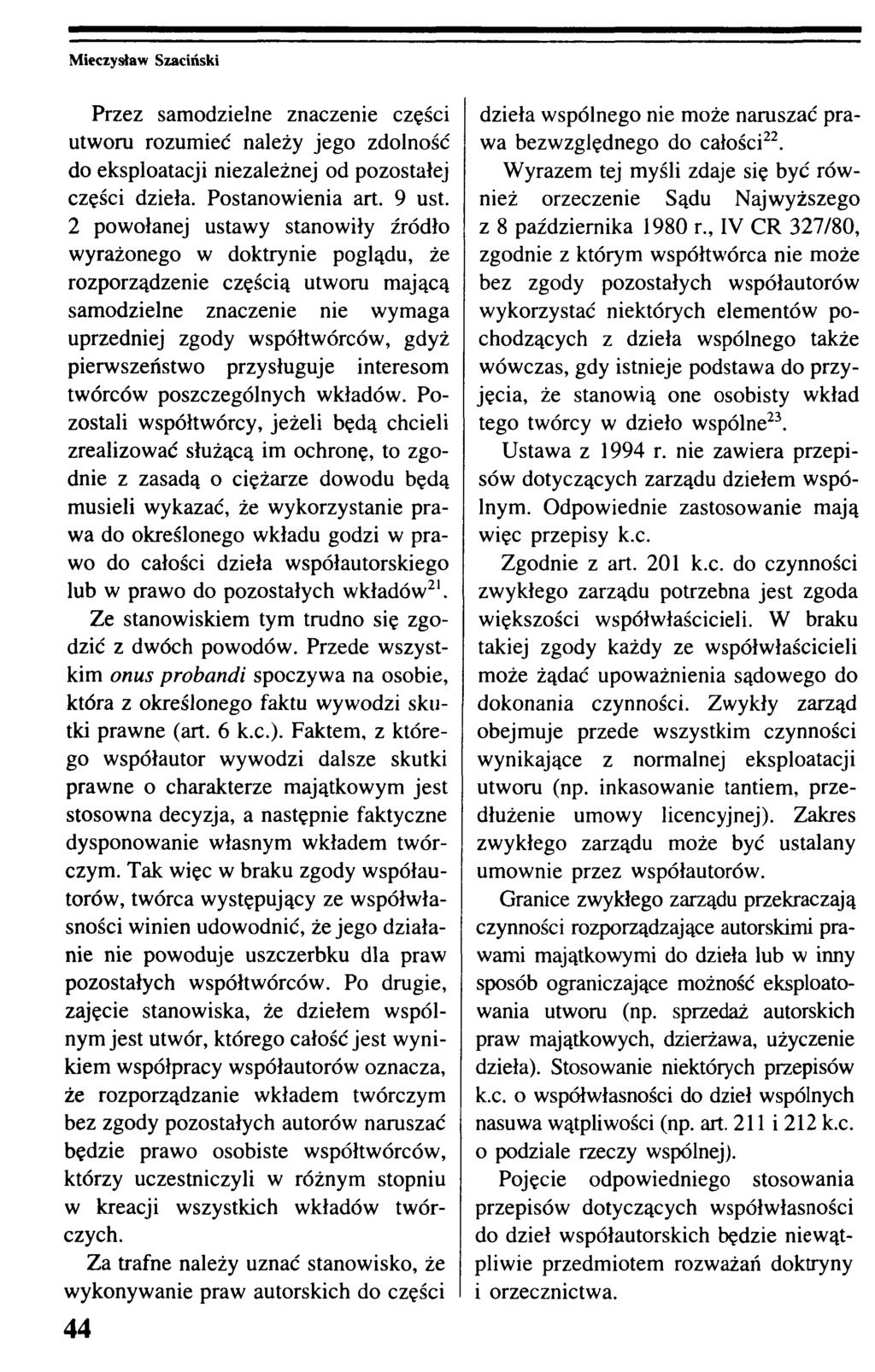 Przez samodzielne znaczenie części utworu rozumieć należy jego zdolność do eksploatacji niezależnej od pozostałej części dzieła. Postanowienia art. 9 ust.