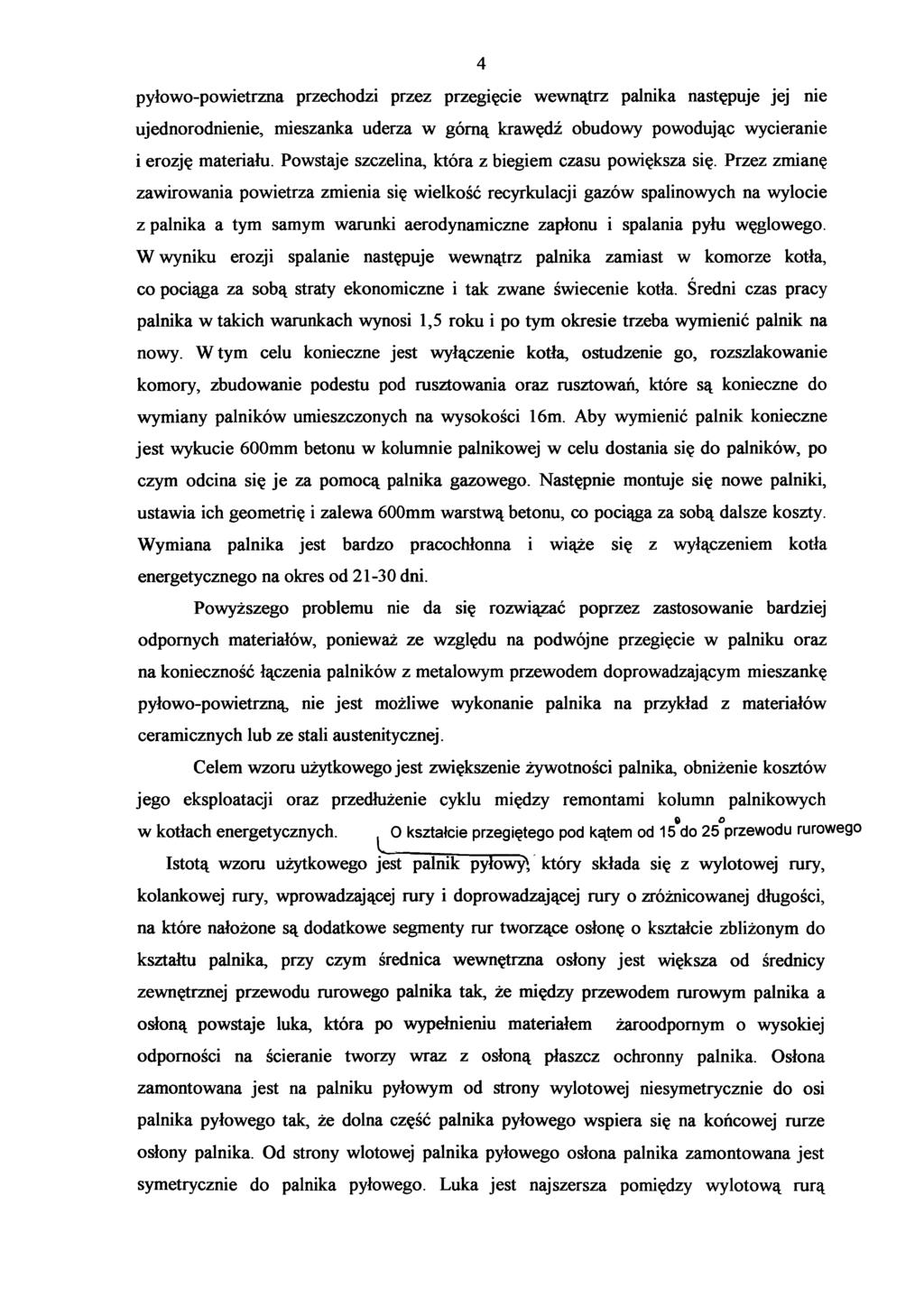 4 pyłowo-powietrzna przechodzi przez przegięcie wewnątrz palnika następuje jej nie ujednorodnienie, mieszanka uderza w górną krawędź obudowy powodując wycieranie i erozję materiału.