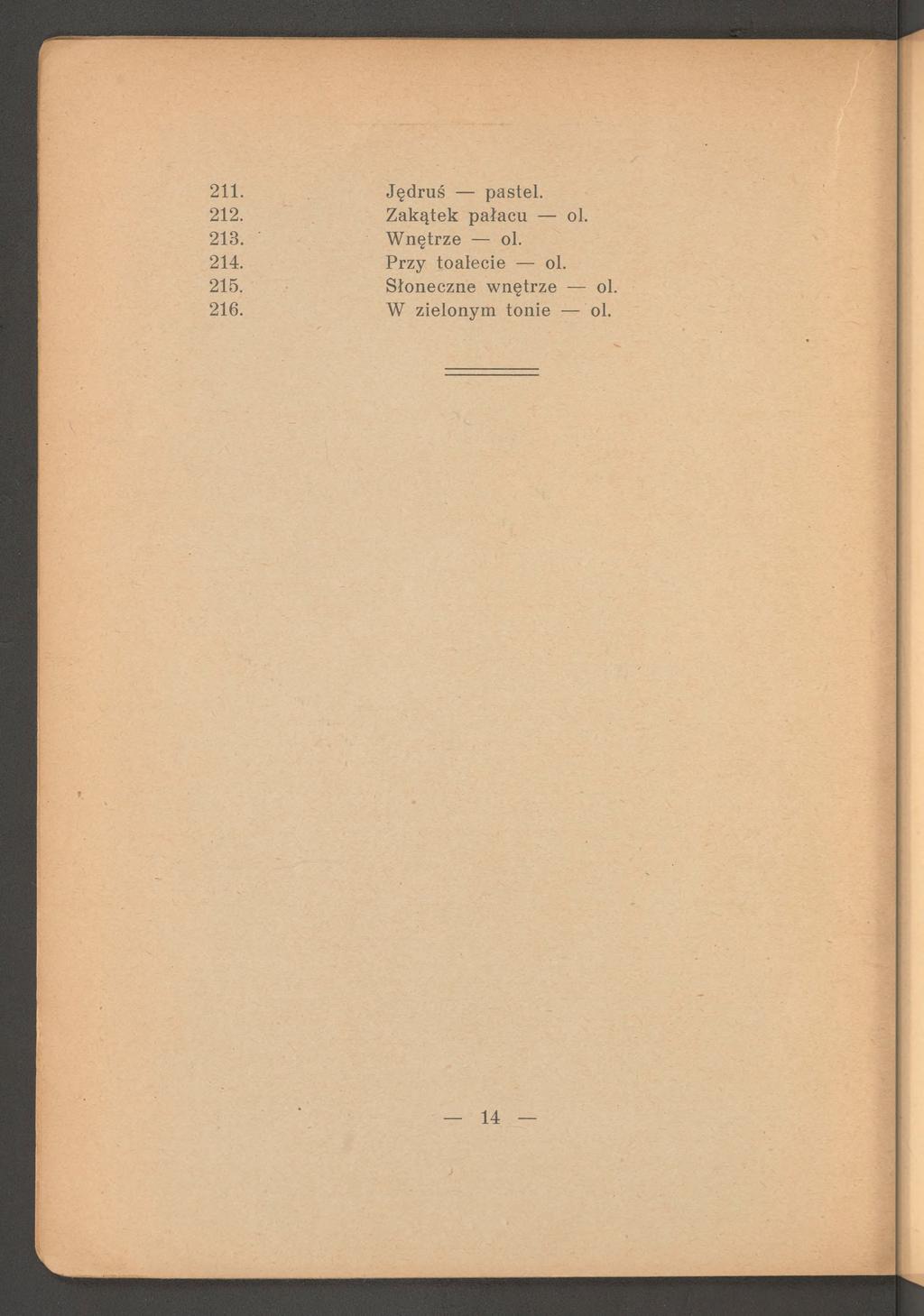 211. Jędruś pastel. 212. Z ak ątek p ałacu ol. 213. W nętrze ol. 214.