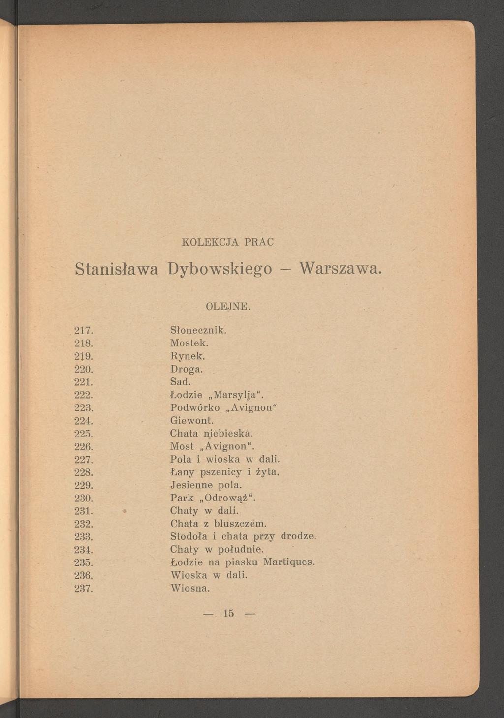 Stanisława Dybowskiego - Warszawa. OLEJNE. 217. Słonecznik. 218. M ostek. 219. Rynek. 220. Droga. 221. Sad. 222. Łodzie M arsylja. 223. Podw órko A vignon 224. G iew ont. 225. C hata niebieska. 226.