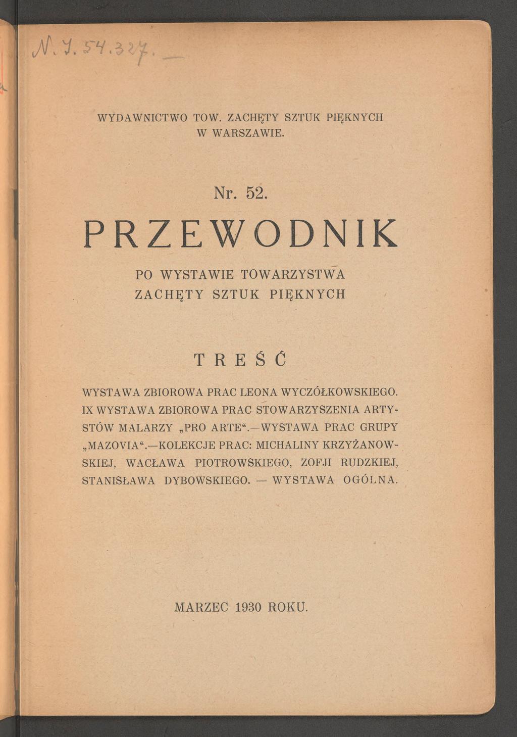 WYDAWNICTWO TOW. ZACHĘTY SZTUK PIĘKNYCH W WARSZAWIE. Nr. 52. PRZEWODNIK PO WYSTAWIE TOWARZYSTWA ZACHĘTY SZTUK PIĘKNYCH T R E Ś Ć WYSTAWA ZBIOROWA PRAC LEONA WYCZÓŁKOWSKIEGO.