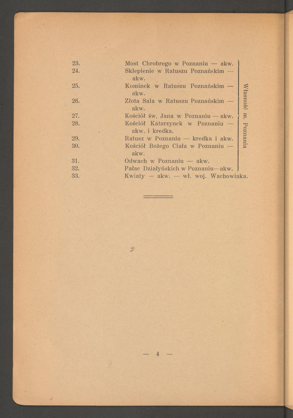 23. Most C hrobrego w Poznaniu akw. 24. Sklepienie w R atuszu Poznańskim akw. 25. K om inek w R atuszu Poznańskim akw. 26. Z łota Sala w R atuszu Poznańskim akw. 27. Kościół św.
