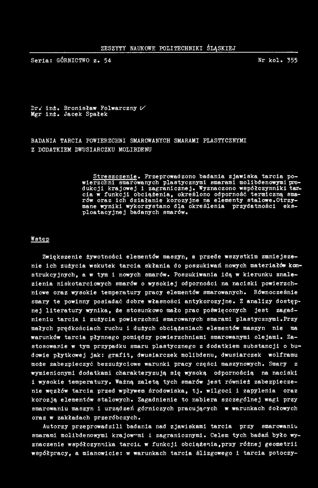 otrzymane wyniki wykorzystano dla określenia przydatności eksploatacyjnej badanych smarów.