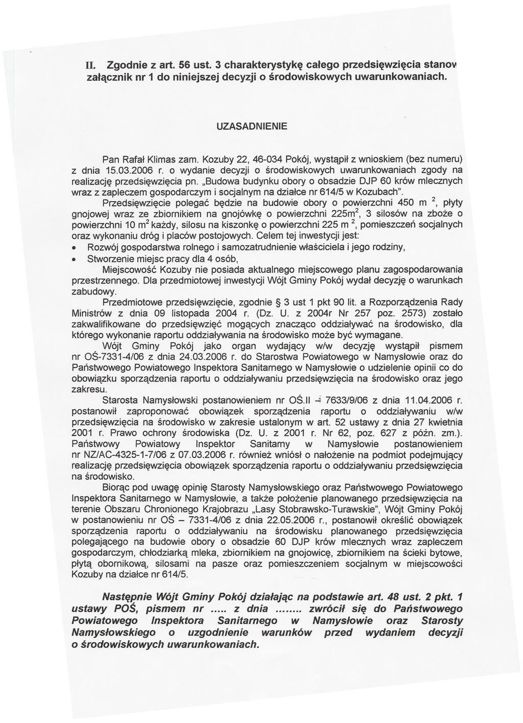 fi. Zgodnie z art. 56 ust. 3 charakterystyke calego przedsiewziecia stanoy zalacznik nr 1 do niniejszej decyzji o srodowiskowych uwarunkowaniach. UZASADNIENIE Pan Rafal Klimas zam.