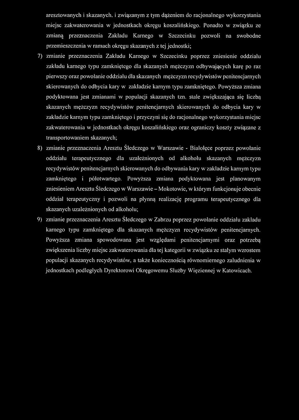 Szczecinku poprzez zniesienie oddziału zakładu karnego typu dla skazanych mężczyzn odbywających oraz powołanie oddziału dla skazanych mężczyzn recydywistów skierowanych do odbycia kary w zakładzie