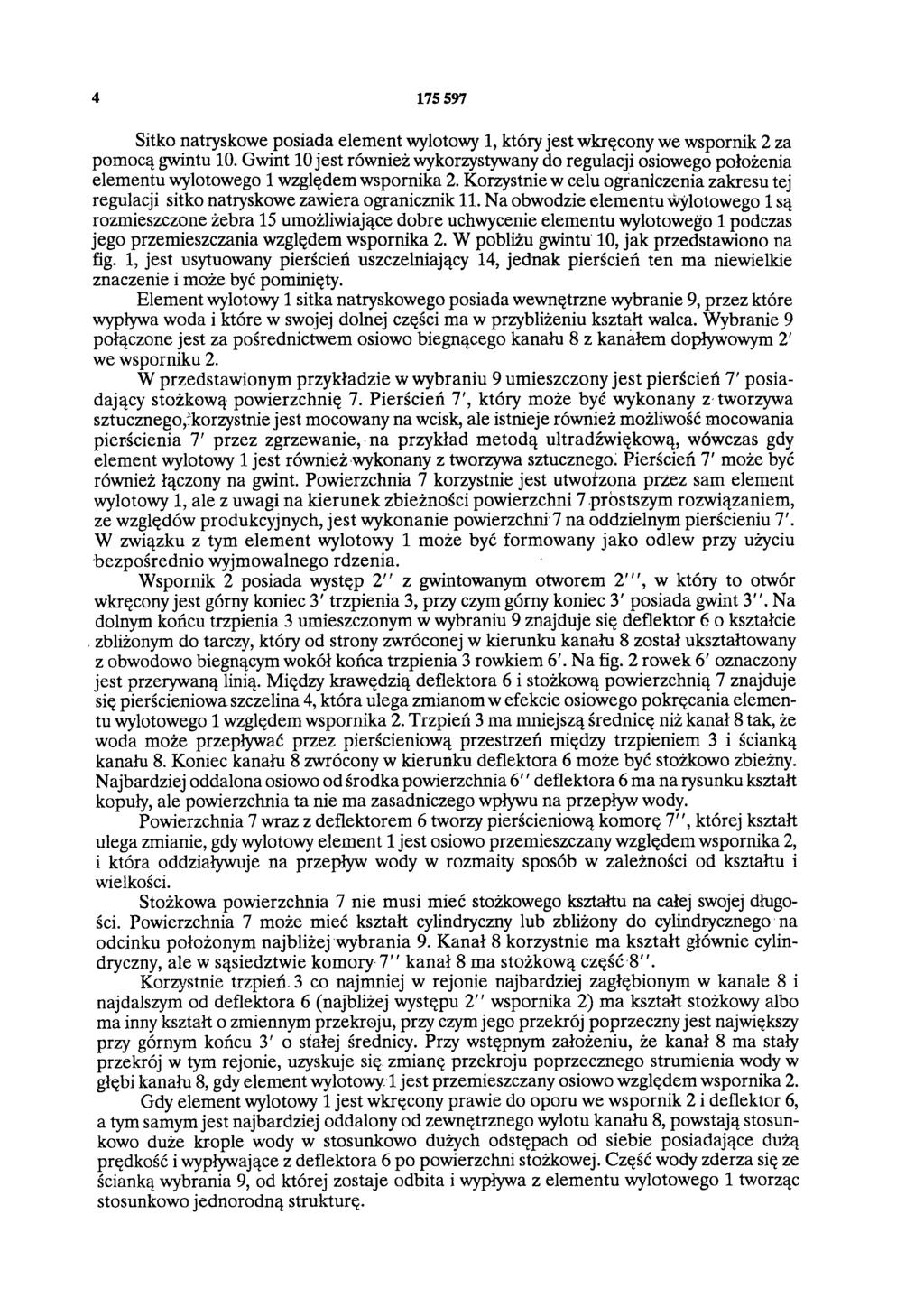 4 175 597 Sitko natryskowe posiada element wylotowy 1, który jest wkręcony we wspornik 2 za pomocą gwintu 10.