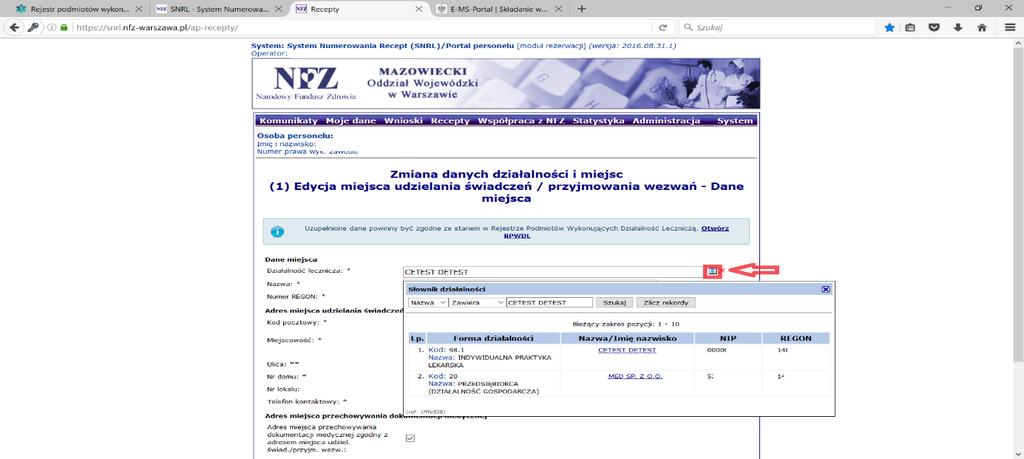 Działalność lecznicza: należy wybrać ze słownika właściwą formę działalności leczniczej (należy kliknąć na podkreśloną nazwę ) Nazwa: należy zweryfikować czy wprowadzona nazwa
