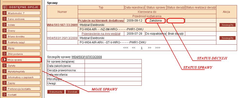 W zakładce Moje sprawy możliwy jest podgląd aktualnego statusu wszystkich założonych spraw oraz ich decyzji Możliwe statusy sprawy: - Założona - Wycofana - Zweryfikowana - Do rozpatrzenia (Decyzja