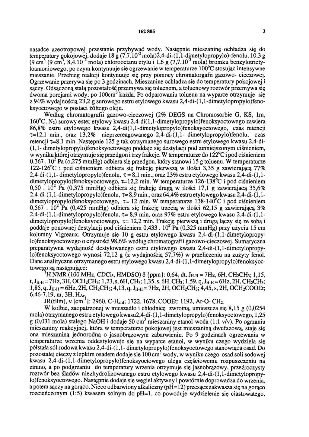 162 805 3 nasadce azeotropowej przestanie przybywać wody. Następnie mieszaninę ochładza się do temperatury pokojowej, dodaje 18 g (7, 7.