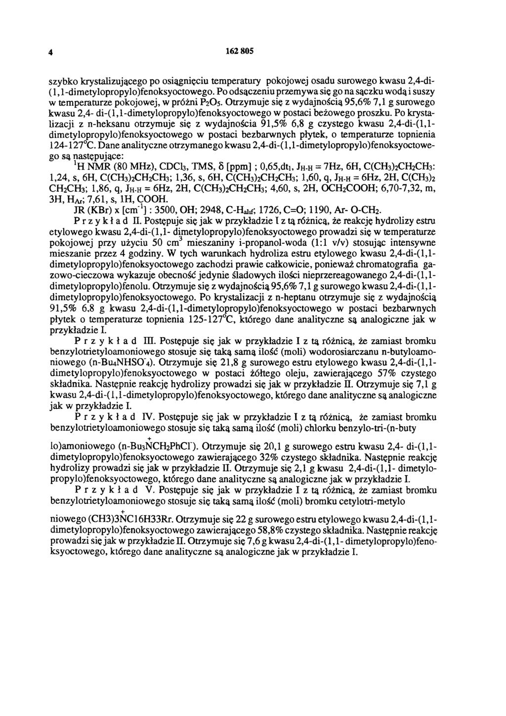 4 162 805 szybko krystalizującego po osiągnięciu temperatury pokojowej osadu surowego kwasu 2, 4-di- (1, 1-dimetylopropylo)fenoksyoctowego.