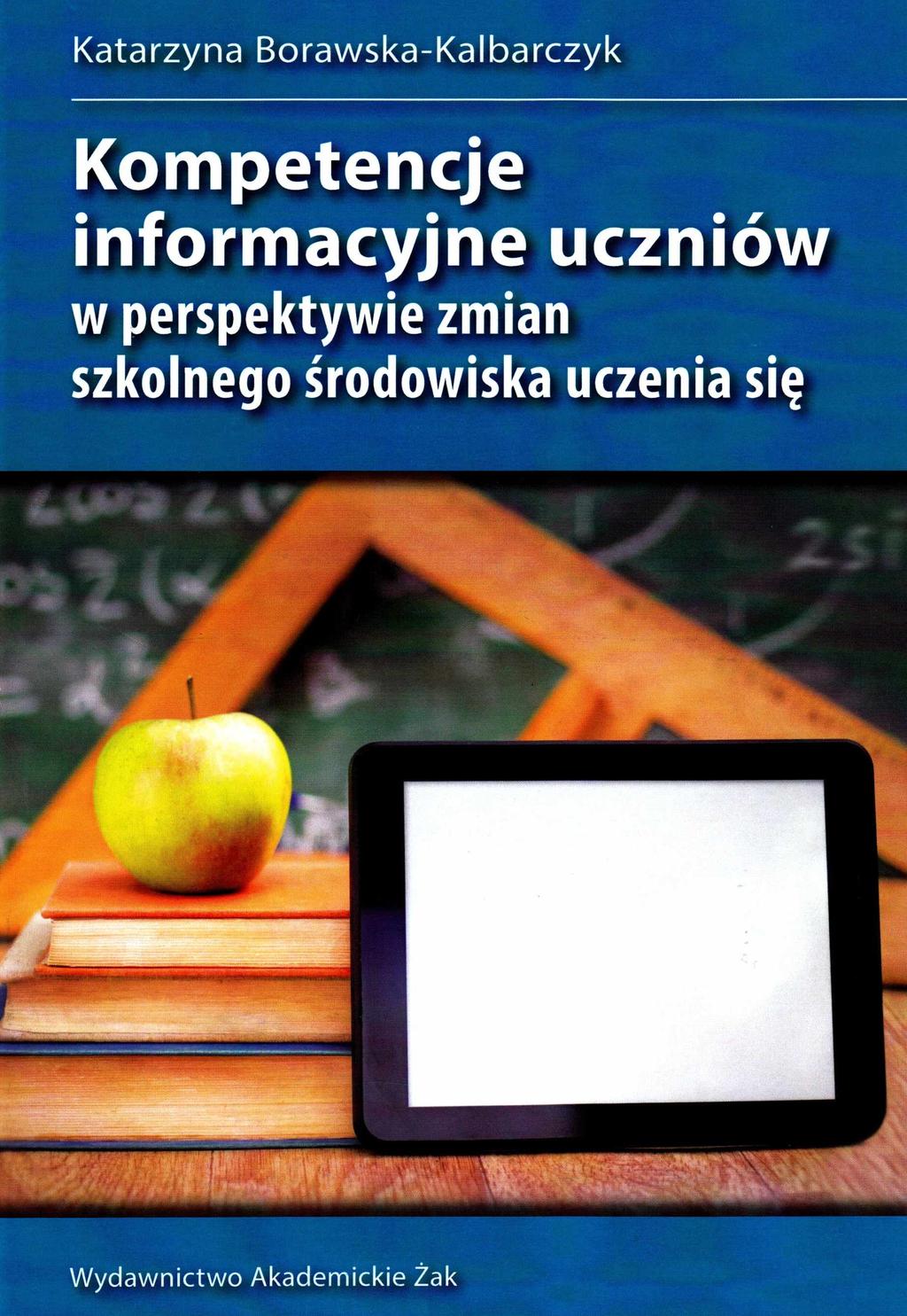 Katarzyna Borawska-Kalbarczyk Kompetencje informacyjne uczniów w