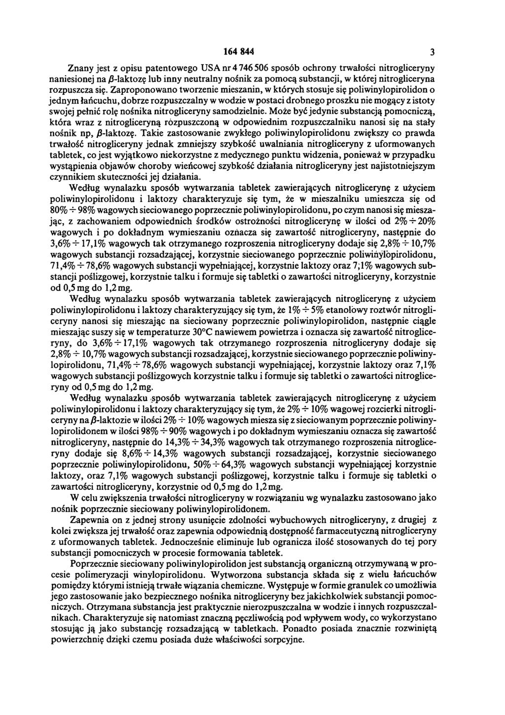 164 844 3 Znany jest z opisu patentowego USA nr 4 746 506 sposób ochrony trwałości nitrogliceryny naniesionej na βlaktozę lub inny neutralny nośnik za pomocą substancji, w której nitrogliceryna