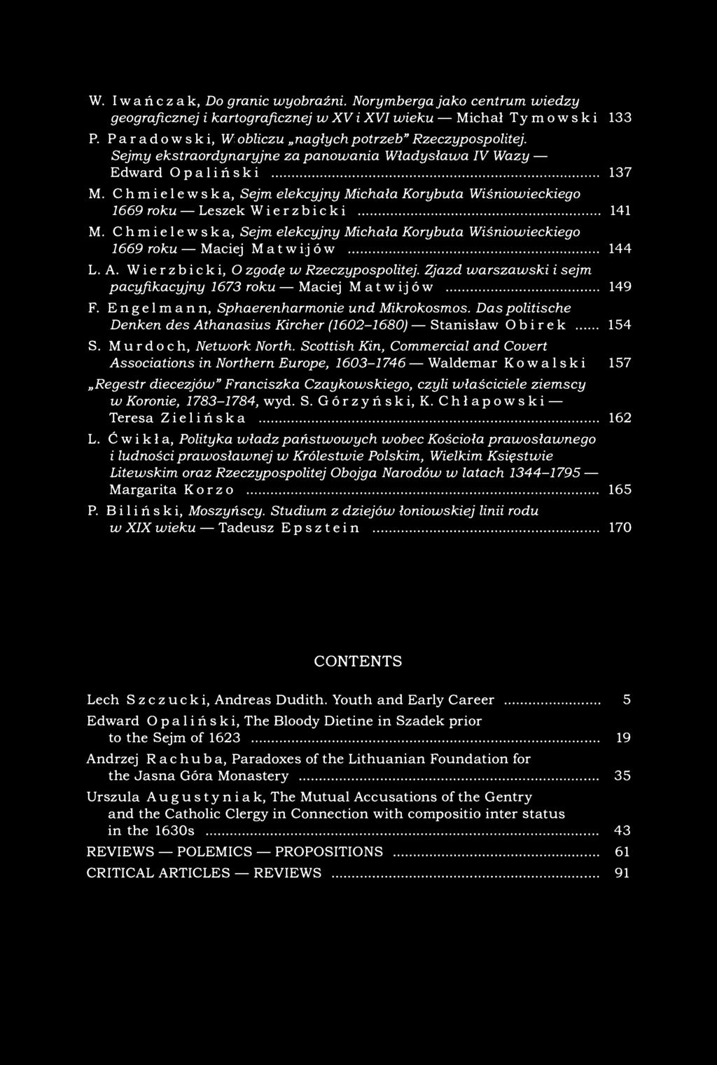 W. Iwańczak, Do granic wyobraźni. Norymberga jako centrum wiedzy geograficznej i kartograficznej w XV i XVI wieku Michał Ty m o w s k i 133 P. Paradowski, W obliczu nagłych potrzeb" Rzeczypospolitej.