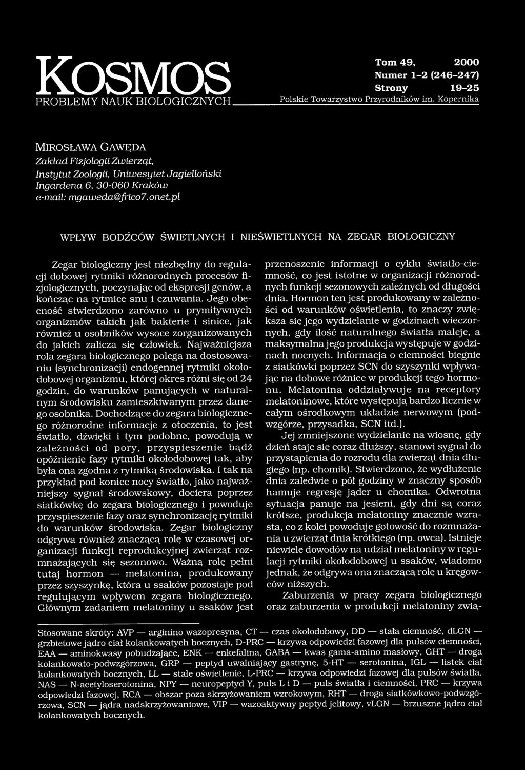 pl WPŁYW BODŹCÓW ŚWIETLNYCH I NIEŚWIETLNYCH NA ZEGAR BIOLOGICZNY Zegar biologiczny jest niezbędny do regulacji dobowej rytmiki różnorodnych procesów fizjologicznych, poczynając od ekspresji genów, a