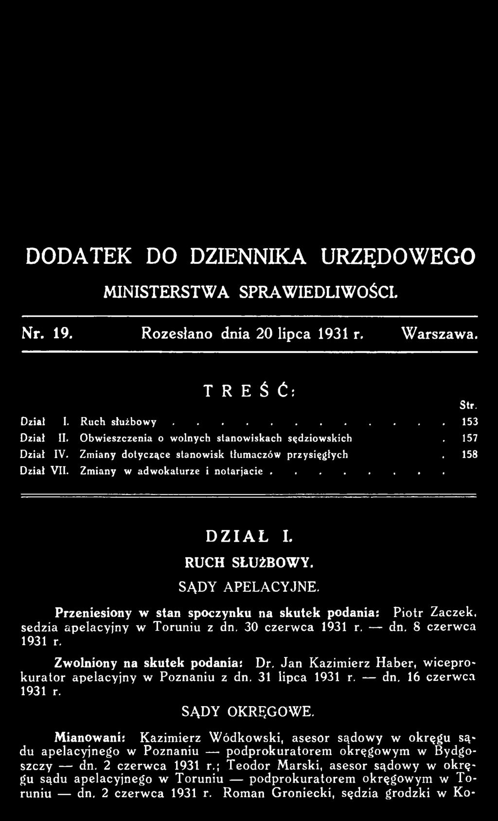 Jan K azim ierz H aber, w ice p ro kurator apelacyjny w Poznaniu z dn. 31 lipca dn. 16 czerw ca S Ą D Y O K R Ę G O W E.