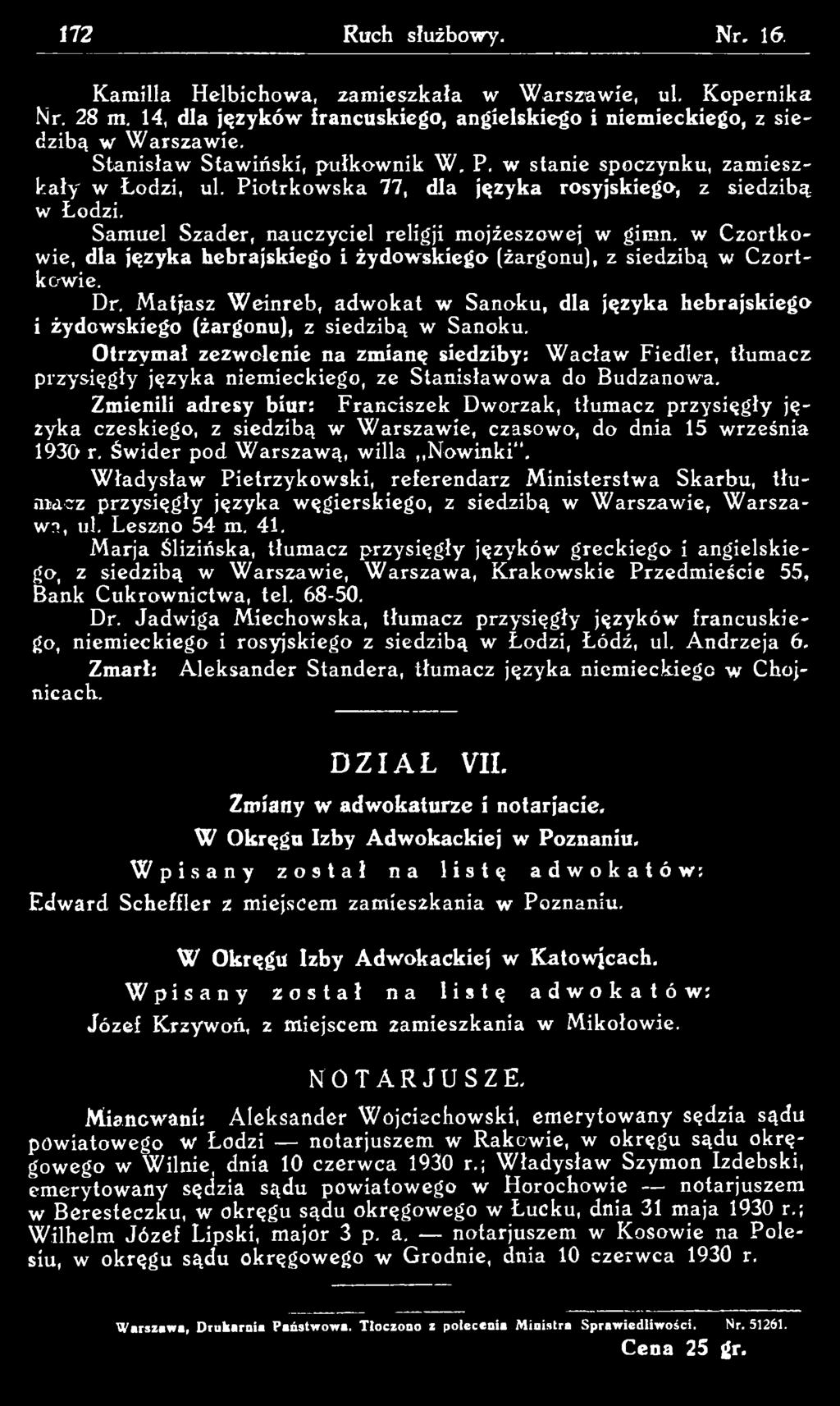 Zmienili adresy biur: Franciszek Dworzak, tłumacz przysięgły języka czeskiego, z siedzibą w W arszawie, czasowo, do dnia 15 września 1930 r.