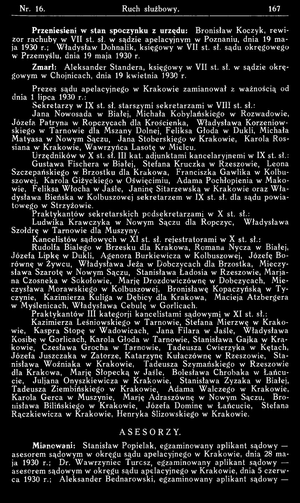 : Jana Nowosada w Białej, Michała Kobylańskiego w Rozwadowie, Józefa Patryna w R opczycach dla Krościenka, W ładysław a K orzeniow skiego w Tarnowie dla Mszany Dolnej, Feliksa Głoda w Dukli, Michała