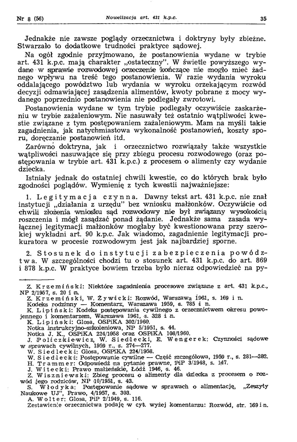Nr 8 (56) N oioellzacja art. 431 k.p.c. 35 Jednakże nie zawsze poglądy orzecznictwa i doktryny były zbieżne. Stwarzało to dodatkowe trudności praktyce sądowej.